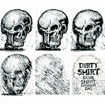 Same Shirt Different Day by Dirty Shirt