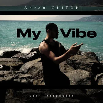 My Vibe by Aaron Glitch