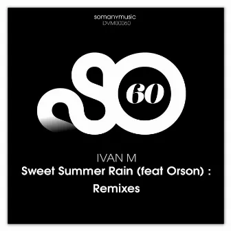 Sweet Summer Rain : Remixes by Ivan M