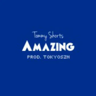 Amazing by Tommy Shorts