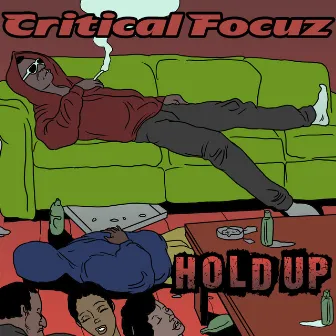 Hold Up by Critical Focuz