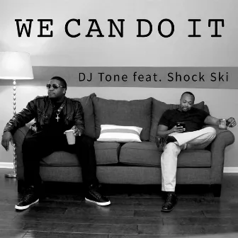 We Can Do It (feat. Shock Ski) by DJ Tone