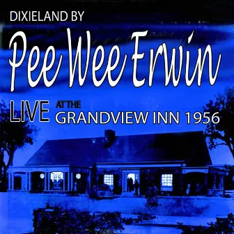 Dixiland by Pee Wee Erwin: Live at The Grandview Inn 1956 by Pee Wee Erwin