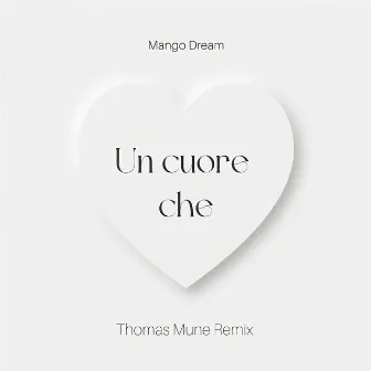 Un Cuore che (Thomas Mune Remix) by Thomas Mune