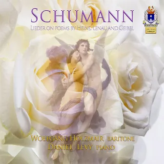 Schumann: Lieder on Poems by Heine, Lenau & Geibel by Wolfgang Holzmair