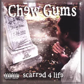 Scarred 4 Life by Chew Gums