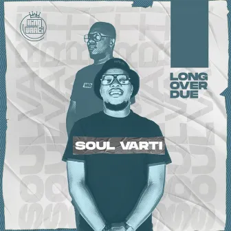 Long over Due by Soul Varti