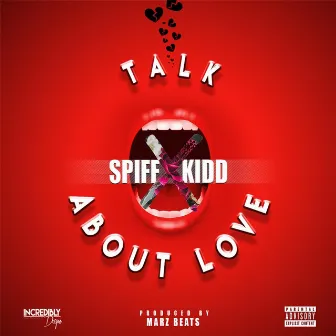 Talk About Love by Spiff Kidd