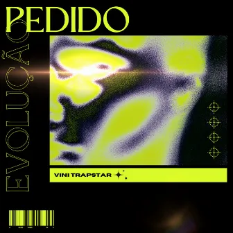 PEDIDO EVOLUÇÃO by Vini Trapstar