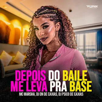 Depois do Baile Me Leva pra Base by DJ DN DE CAXIAS