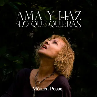 Ama y Haz Lo Que Quieras by Mónica Posse