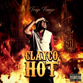 Clayco Hot by Trap Fuego