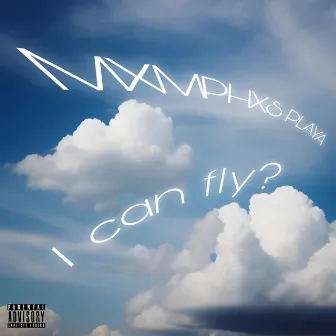 I can fly? by MXMPHXS PLAYA