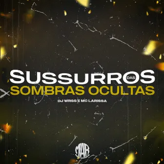 Sussurros das Sombras Ocultas by Mc Larissa