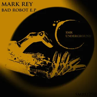 Bad Robot E.p by Mark Rey