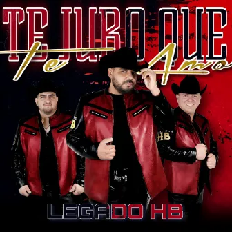 Te juro que te amo by Legado HB