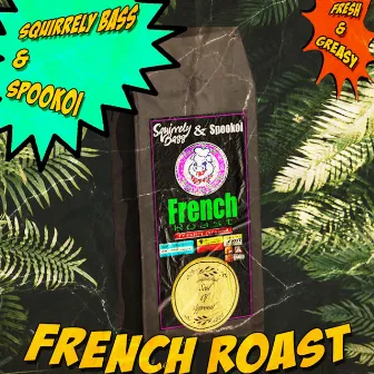 French Roast by Squirrely Bass