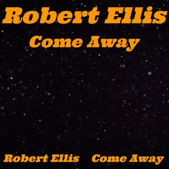 Come Away by Robert Ellis