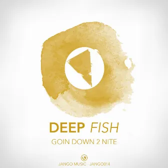 Goin Down 2 Nite by Deep Fish