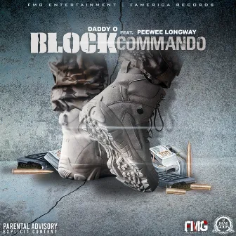 Block Commando (feat. Peewee Longway) by Daddy O