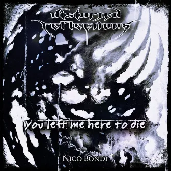 You Left Me Here To Die by Nico Bondi