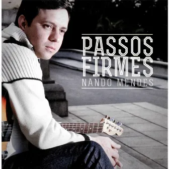 Passos Firmes by Nando Mendes