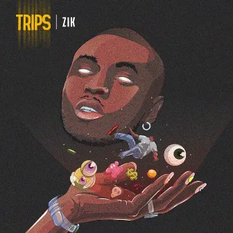 Trips by ZIK