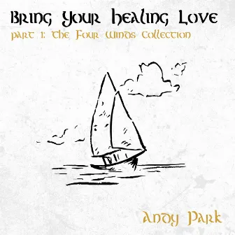 Bring Your Healing Love by Andy Park