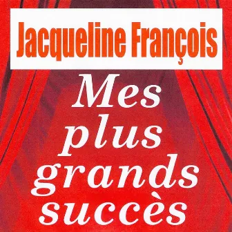 Mes Plus Grands Succès by Jacqueline François