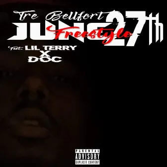 June 27th Freestyle by Tre Bellfort