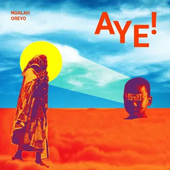 Aye by Ngalah Oreyo