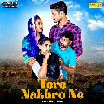 Tere Nakhre Ne by 