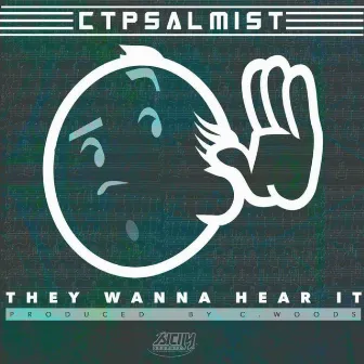 They Wanna Hear It by Ct-Psalmist