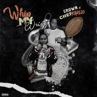 Whip My Wrist by CROWN