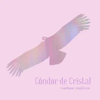 Cóndor de Cristal by Riverbear Medicine