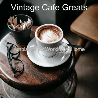 Ambiance for Working at Home by Vintage Cafe Greats