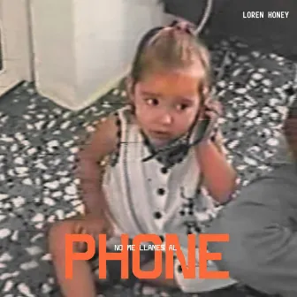 No me llames al phone by Loren Honey