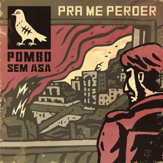 Pra Me Perder by Pombo Sem Asa