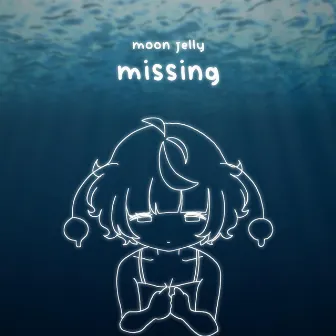 Missing by Moon Jelly