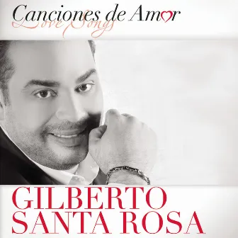 Canciones De Amor by Gilberto Santa Rosa