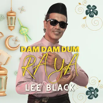 Dam Dam Dum Raya by Lee Black