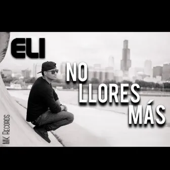 No Llores Más by Eli