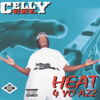 Heat 4 Yo Azz by Celly Cel