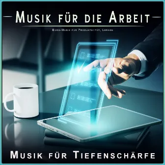 Musik für die Arbeit: Büro-Musik für Produktivität, Lernen by Konzentrationsmusik für die Arbeit