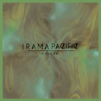 If You Go by Irama Pacific