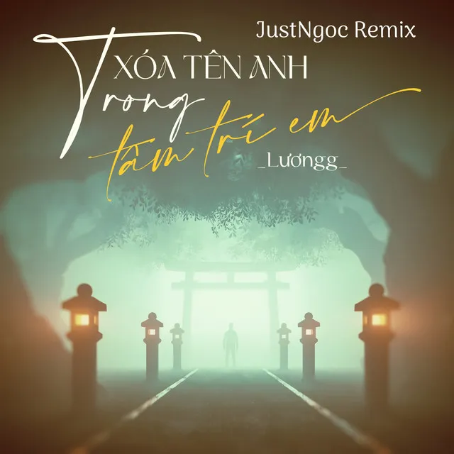 Xóa Tên Anh Trong Tâm Trí (JustNgoc Remix)