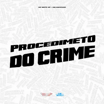 Procedimeto do Crime by MB Mexicano