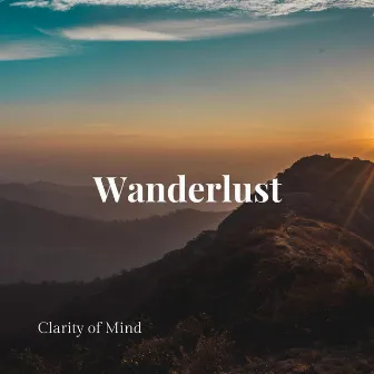 Wanderlust by Clarity of Mind