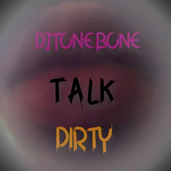 Talk Dirty by Djtonebone