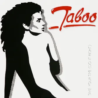 Take your Time do it right by Taboo